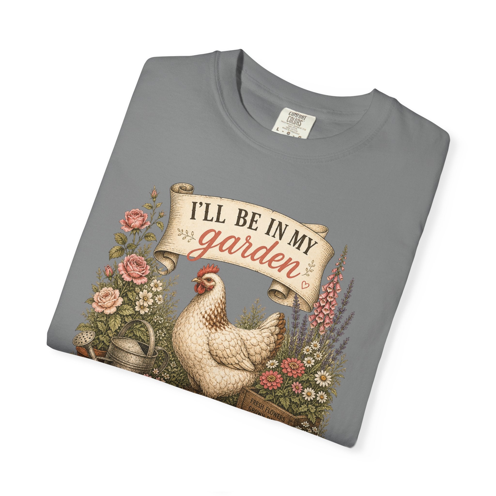 I'll Be in My Garden T-Shirt — Vintage Chicken & Floral Gardening Tee