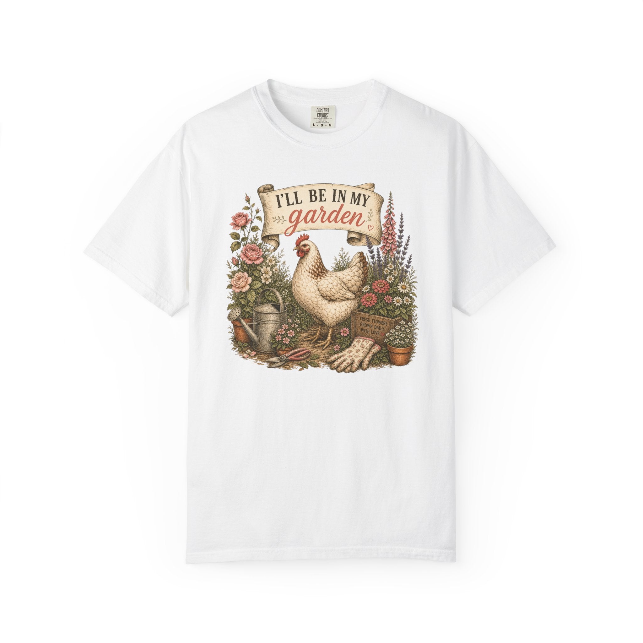 I'll Be in My Garden T-Shirt — Vintage Chicken & Floral Gardening Tee