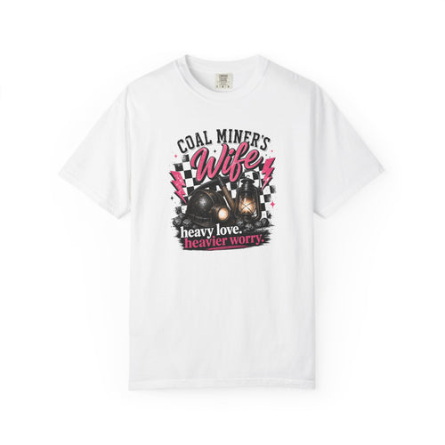 Coal Miner's Wife T-Shirt — "Heavy Love, Heavier Worry" Graphic Tee
