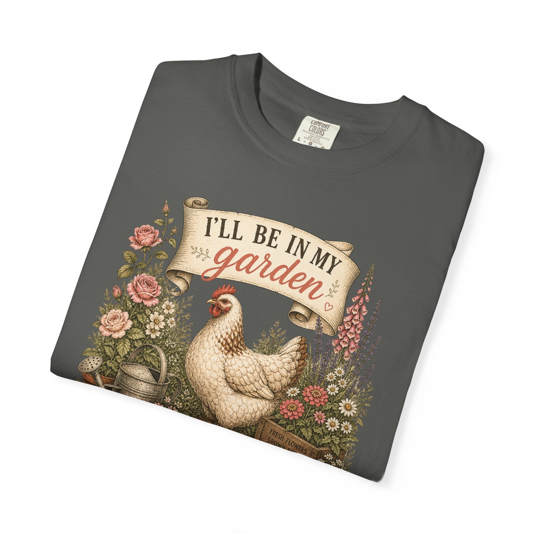 I'll Be in My Garden T-Shirt — Vintage Chicken & Floral Gardening Tee